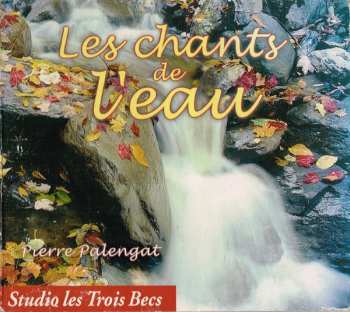 Album Pierre Palengat: Les Chants De L'Eau