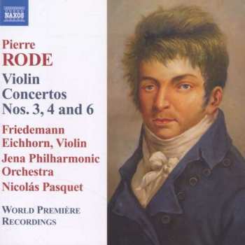 Pierre Rode: Violin Concertos Nos. 3, 4 And 6