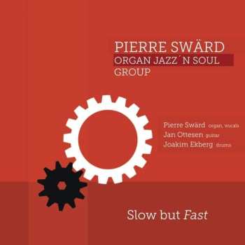 CD Pierre Swärd Hammond Jazz'n Soul Group: Slow But Fast 532245