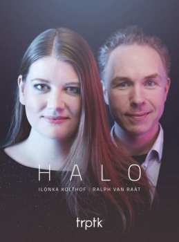 Piet-Jan van Rossum: Ilonka Kolthof & Ralph Van Raat - Halo