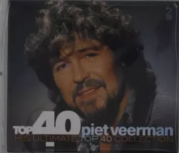 Piet Veerman: Top 40 - His Ultimate Top 40 Collection