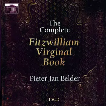 Pieter-Jan Belder: The Complete Fitzwilliam Virginal Book
