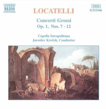 Album Pietro Antonio Locatelli: Concerti Grossi Op. 1, Nos. 7-12