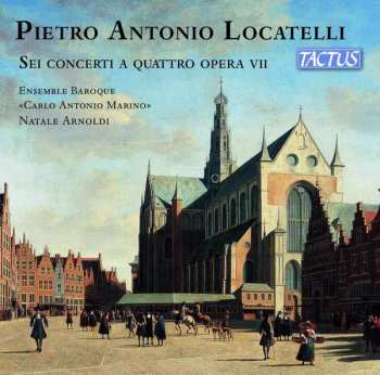 Album Pietro Antonio Locatelli: Concerti Grossi Op.7 Nr.1-6
