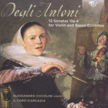 Album Pietro Degli Antoni: Sonaten Für Violine & Bc Op.4 Nr.1-12