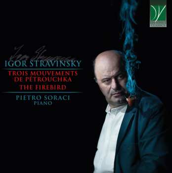 Album Pietro Soraci: Stravinsky Trois Mouvements De Petrouchka