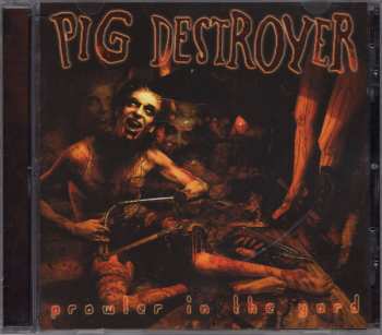 CD Pig Destroyer: Prowler In The Yard 433665