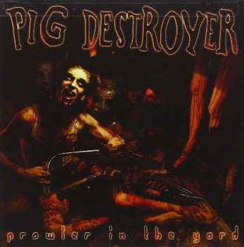 Album Pig Destroyer: Prowler In The Yard