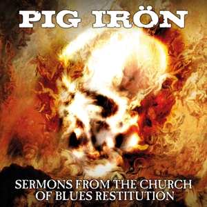 Album Pig Irön: Sermons From The Church Of Blues Restitution