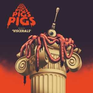 Album Pigs Pigs Pigs Pigs Pigs Pigs Pigs: Viscerals