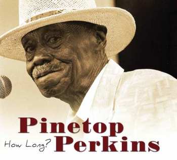 Album Pinetop Perkins: How Long?