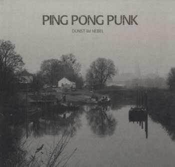 Album Ping Pong Punk: Dunst Im Nebel