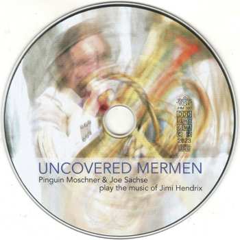 CD Bernd Moschner: Uncovered Mermen (Pinguin Moschner & Joe Sachse Play The Music Of Jimi Hendrix) 491772
