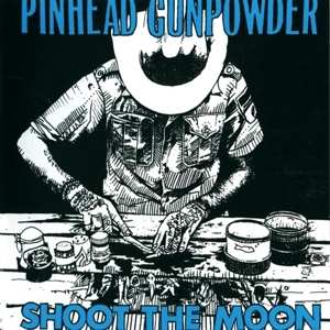 Album Pinhead Gunpowder: Shoot The Moon