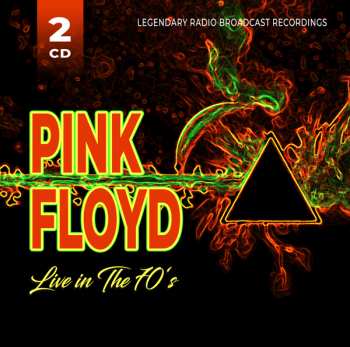 Album Pink Floyd: Live In The 70's - Legendary Radio Broadcast Recordings