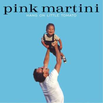 2LP Pink Martini: Hang On Little Tomato (gatefold 180gr. 2lp-set) 505027