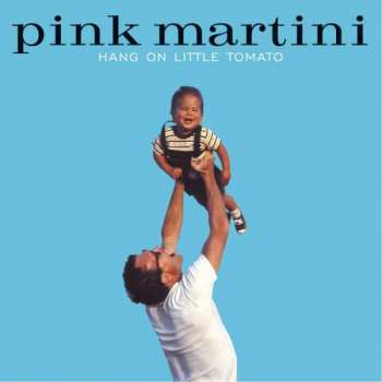 Album Pink Martini: Hang On Little Tomato
