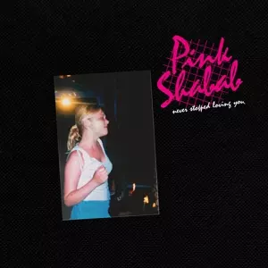 Pink Shabab: Never Stopped Loving You