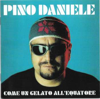 CD Pino Daniele: Come Un Gelato All'Equatore 256744
