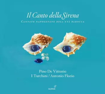 Il Canto Della Sirena - Cantate Napoletane Dell’età Barocca