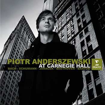 Album Piotr Anderszewski: Piotr Anderszewski At Carnegie Hall