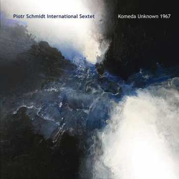 Piotr Schmidt International Sextet: Komeda Unknown 1967