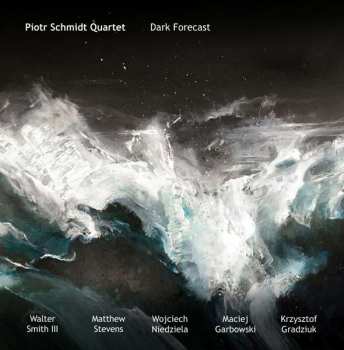 Piotr Schmidt Quartet: Dark Forecast