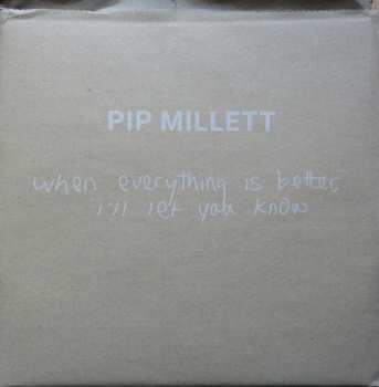 2LP Pip Millett: When Everything Is Better, I'll Let You Know LTD 377003