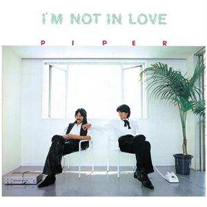 Album Piper: I'm Not In Love