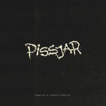 Album Pissjar: Apathy And Cheap Thrills