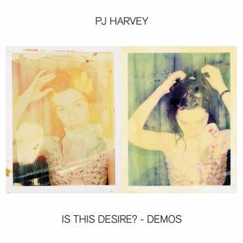 Album PJ Harvey: Is This Desire? - Demos