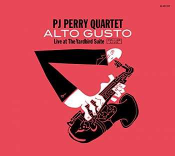 CD PJ Perry Quartet: Alto Gusto: Live At The Yardbird Suite 492986