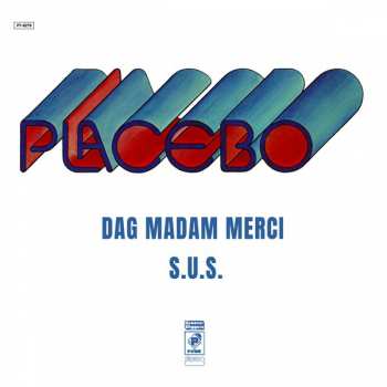 Album Placebo: Dag Madam Merci / S.U.S.