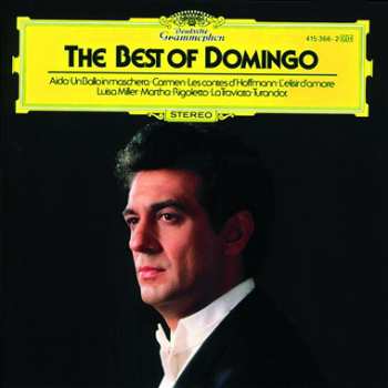 Album Placido Domingo: The Best Of Domingo - Arias From Aida, Un Ballo In Maschera, Carmen, Les Contes D'Hoffmann, L'Elisir D'Amore, Luisa Miller, Martha, Rigoletto, La Traviata, Turandot.