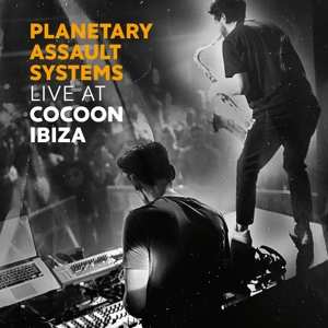 Album Planetary Assault Systems: Live At Cocoon Ibiza