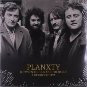 Planxty: Between The Jigs And The Reels: A Retrospective