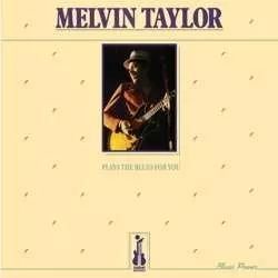 Melvin Taylor: Plays The Blues For You