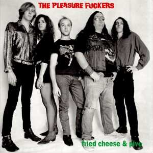 Album Pleasure Fuckers: Fried Cheese And Pivo