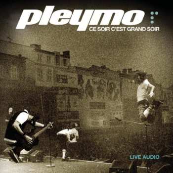 Album Pleymo: Ce Soir C'Est Grand Soir