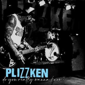 Album Plizzken: Do You Really Wanna Know?