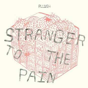 Album Pllush: Stranger To The Pain