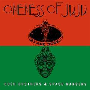Album Plunky & Oneness Of Juju: Bush Brothers & Space Rangers