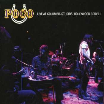 Poco: Live At Columbia Studios, Hollywood (9/30/71)