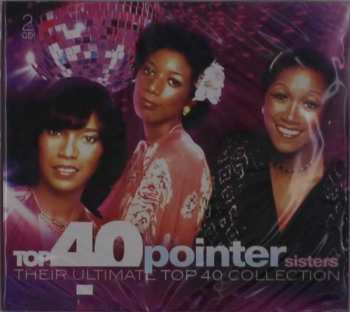 Pointer Sisters: Top 40 Pointer Sisters - Their Ultimate Top 40 Collection
