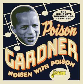 Album Poison Gardner: Noisen With Poison: The Complete Recordings 1945 - 1950