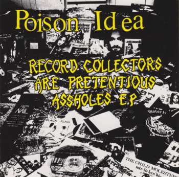 CD Poison Idea: Record Collectors Are Pretentious Assholes 257396