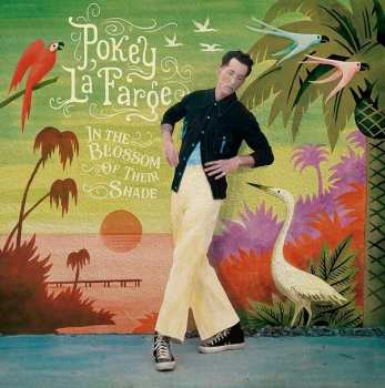 LP Pokey LaFarge: In The Blossom Of Their Shade CLR 399302