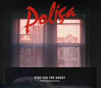 Poliça: Give You The Ghost