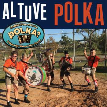 Polish Pete And The Polka? I Hardly Know Her Band: Altuve Polka / I love Those Houston Astros