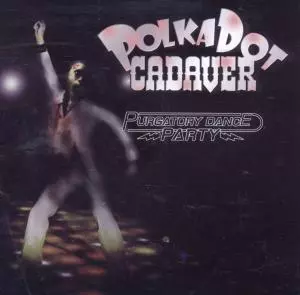 Polkadot Cadaver: Purgatory Dance Party